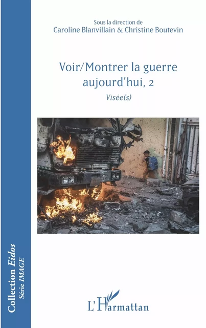 Voir/Montrer la guerre aujourd'hui, 2 - Caroline Blanvillain, Christine Boutevin - Editions L'Harmattan