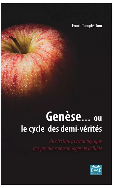 Genèse... ou le cycle des demi-vérités - Tom enoch Tompte - EME Editions