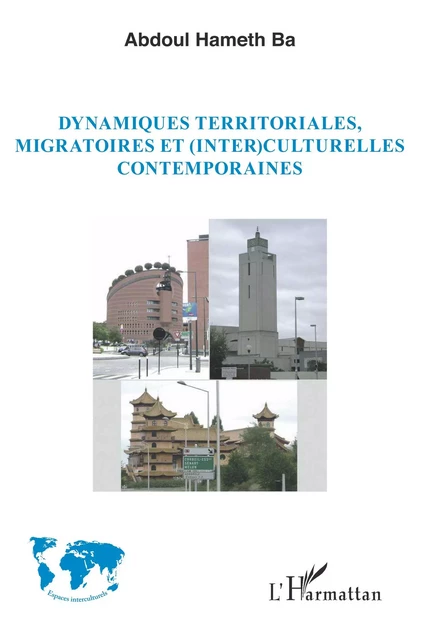 Dynamiques territoriales, migratoires et (inter)culturelles contemporaines - Abdoul Hameth Ba - Editions L'Harmattan