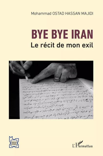 Bye bye Iran - Mohammad Ostad Hassan Majidi - Editions L'Harmattan