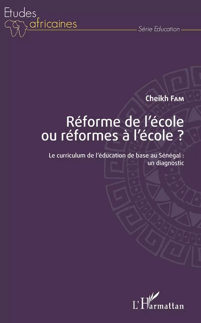 Réforme de l'école ou réformes à l'école ? - Cheikh Fam - Editions L'Harmattan