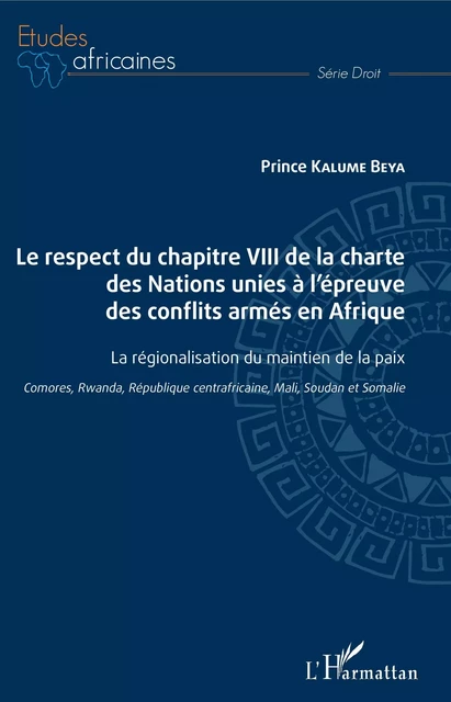 Le respect du chapitre VIII de la charte des Nations unies à l'épreuve des conflits armés en Afrique - Prince Kalume Beya - Editions L'Harmattan