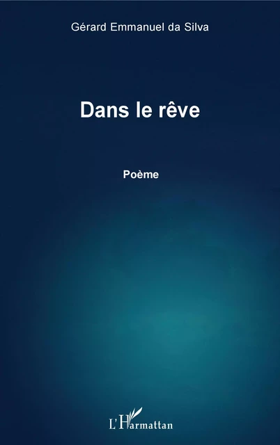 Dans le rêve - Gérard Da Silva - Editions L'Harmattan