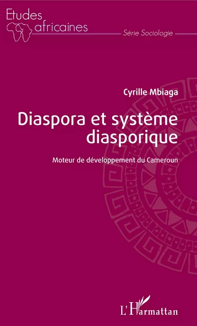 Diaspora et système diasporique - Cyrille Mbiaga - Editions L'Harmattan