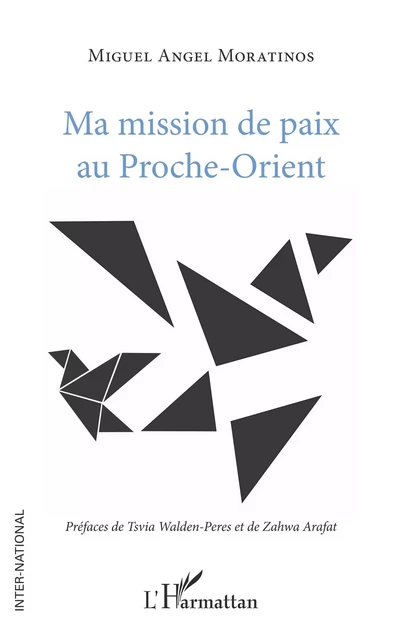 Ma mission de paix au Proche-Orient - Miguel Angel Moratinos - Editions L'Harmattan