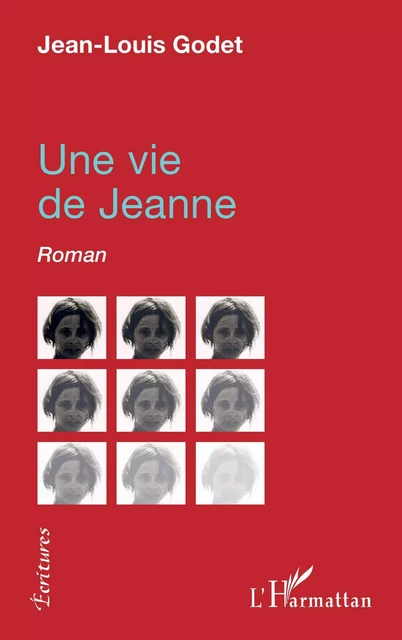 Une vie de jeanne - Jean-Louis Godet - Editions L'Harmattan