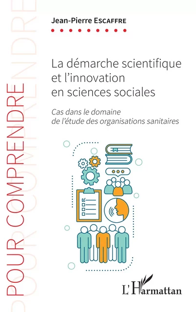 La démarche scientifique et l'innovation en sciences sociales - Jean-Pierre Escaffre - Editions L'Harmattan