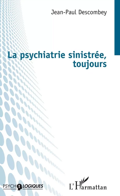 La psychiatrie sinistrée, toujours - Jean-Paul Descombey - Editions L'Harmattan