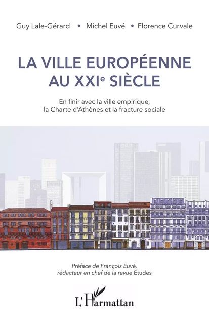 La ville européenne au XXIe siècle - Michel EUVÉ, Florence CURVALE, Guy LALE-GERARD - Editions L'Harmattan