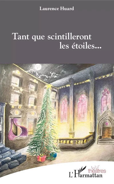 Tant que scintilleront les étoiles... - Laurence Huard - Editions L'Harmattan