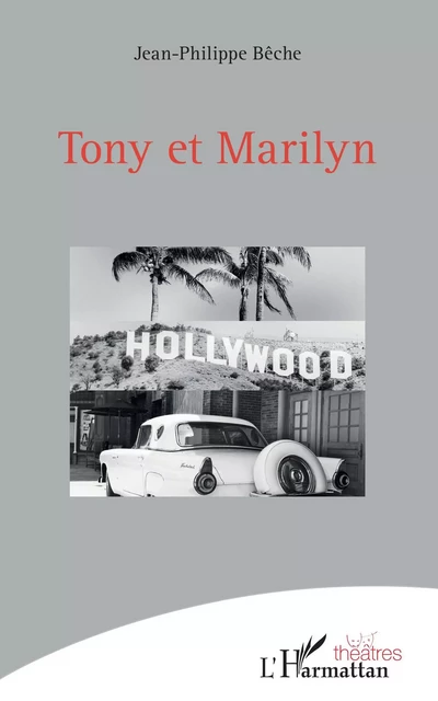 Tony et Marilyn - Jean-Philippe Bêche - Editions L'Harmattan