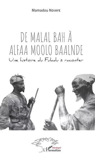 De Malal Bah à Alfaa Moolo Baalnde - Mamadou Ndiaye - Editions L'Harmattan