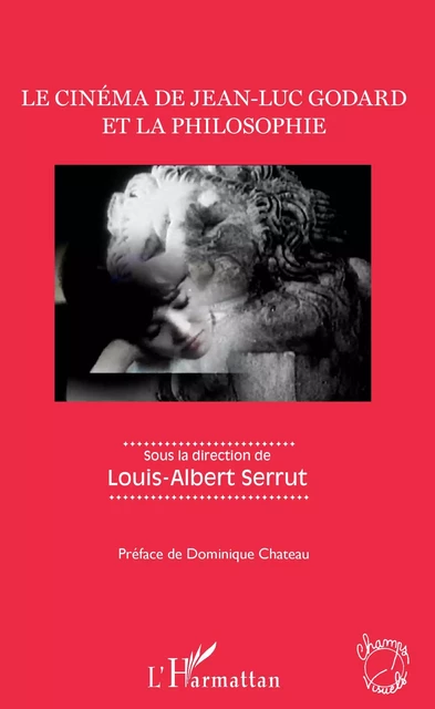 Le cinéma de Jean-Luc Godard et la philosophie - LOUIS ALBERT Serrut - Editions L'Harmattan