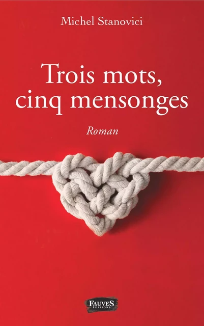 Trois mots, cinq mensonges - Michel Stanovici - Fauves editions