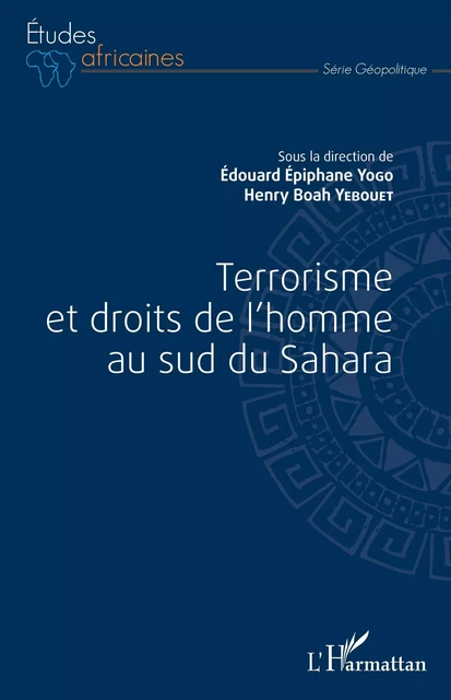 Terrorisme et droits de l'homme au sud du Sahara - Edouard Epiphane Yogo, Henry Boah Yebouet - Editions L'Harmattan