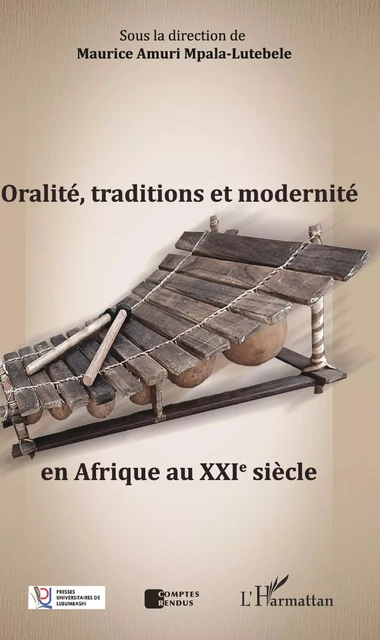 Oralité, traditions et modernité en Afrique au XXIe siècle - Maurice Amuri Mpala-Lutebele - Editions L'Harmattan