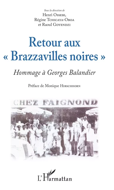 Retour aux "Brazzavilles noires" - Henri Ossebi, Régine Tchicaya-Oboa, Raoul Goyendzi - Editions L'Harmattan