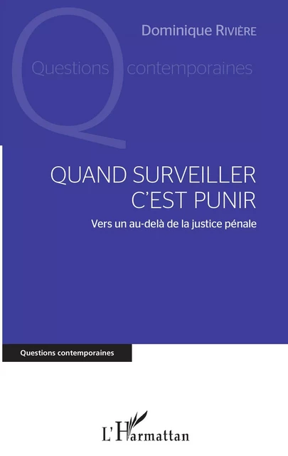 Quand surveiller c'est punir - Dominique Rivière - Editions L'Harmattan