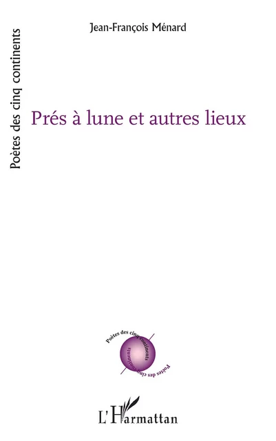 Près à lune et autres lieux - Jean-François Ménard - Editions L'Harmattan