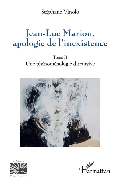 Jean-Luc Marion, apologie de l'inexistence - Stéphane Vinolo - Editions L'Harmattan