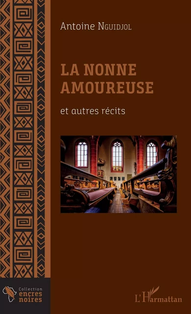 La Nonne amoureuse et autres récits - Antoine Nguidjol - Editions L'Harmattan