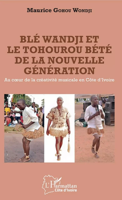 Blé Wandji et le Tohourou Bété de la nouvelle génération - Maurice Gohou Wondji - Editions L'Harmattan