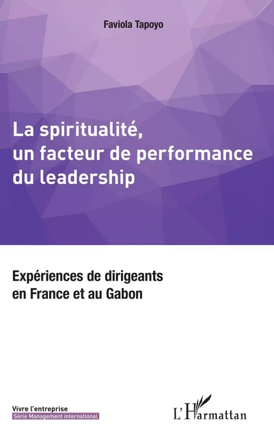 La spiritualité, un facteur de performance du leadership - Faviola Tapoyo Vanessa - Editions L'Harmattan