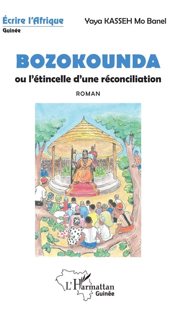 Bozokounda ou l'étincelle d'une réconciliation - Yaya Mo Banel Kasseh - Editions L'Harmattan