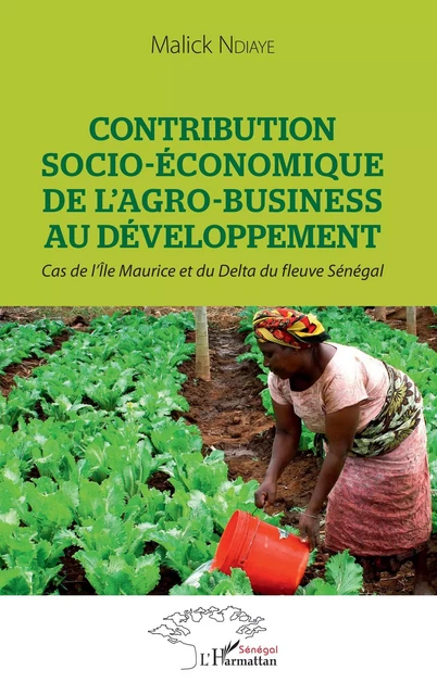 Contribution socio-économique de l'agro-business au développement - Malick Ndiaye - Editions L'Harmattan