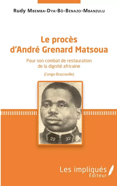 Le procès d'André Grenard Matsoua - Rudy Mbemba Dya Bô Benazo-Mbanzulu - Les Impliqués