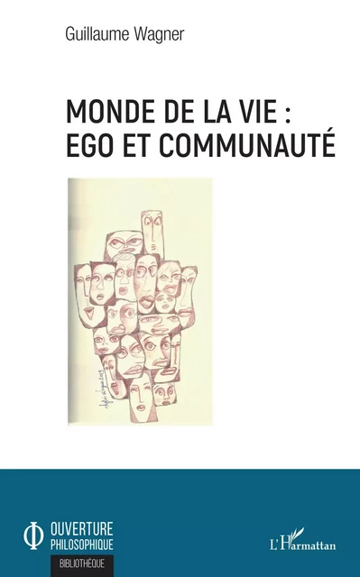 Monde de la vie : ego et communauté - Guillaume Wagner - Editions L'Harmattan