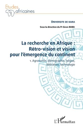 La recherche en Afrique Tome 1 : rétro-vision et vision pour l'émergence du continent