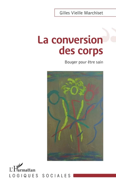 La conversion des corps - Gilles Vieille Marchiset - Editions L'Harmattan