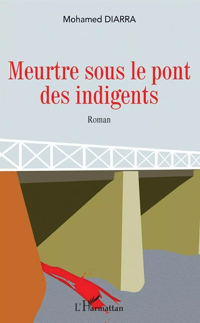 Meurtre sous le pont des indigents - Mohamed Diarra - Editions L'Harmattan