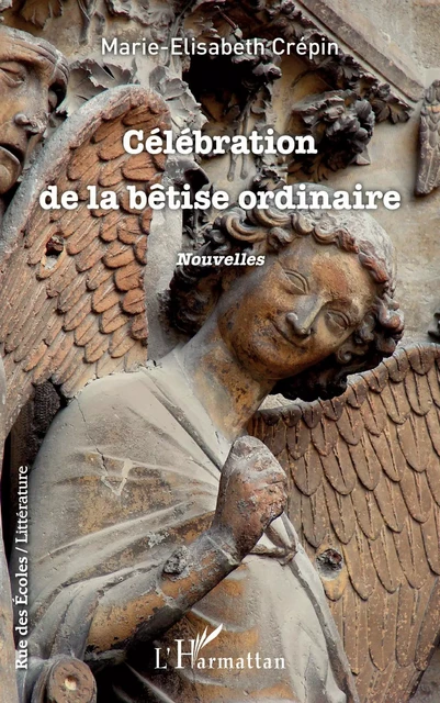 Célébration de la bêtise ordinaire - Marie-Elisabeth Crepin - Editions L'Harmattan