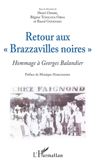 Retour aux "Brazzavilles noires" (nouvelle édition) - Henri Ossebi, Régine Tchicaya-Oboa, Raoul Goyendzi - Editions L'Harmattan