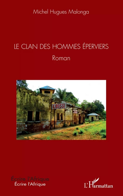 Le Clan des hommes éperviers - Michel Hugues MALONGA - Editions L'Harmattan