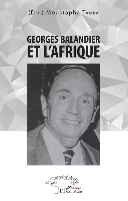 Georges Balandier et l'Afrique - Moustapha Tamba - Editions L'Harmattan