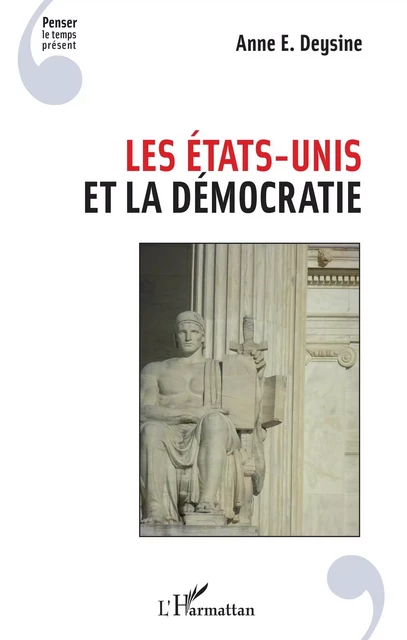 Les Etats-Unis et la démocratie - Anne Deysine - Editions L'Harmattan