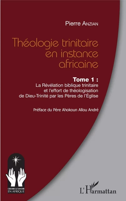 Théologie trinitaire en instance africaine Tome 1 - Pierre Anzian - Editions L'Harmattan