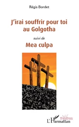 J'irai souffrir pour toi au Golgotha