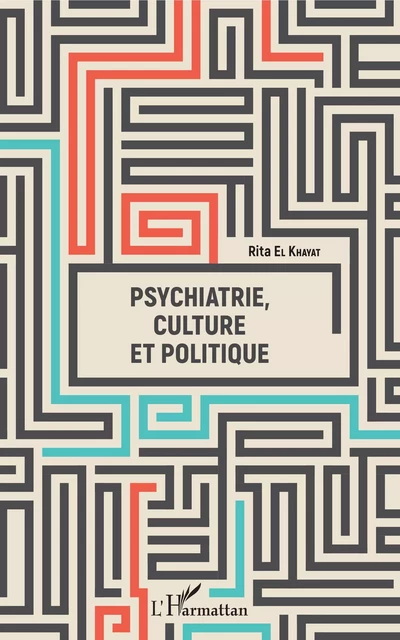 Psychiatrie, culture et politique - Rita El Khayat - Editions L'Harmattan