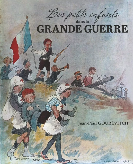 Les petits enfants dans la Grande guerre - Jean-Paul Gourévitch - SPM