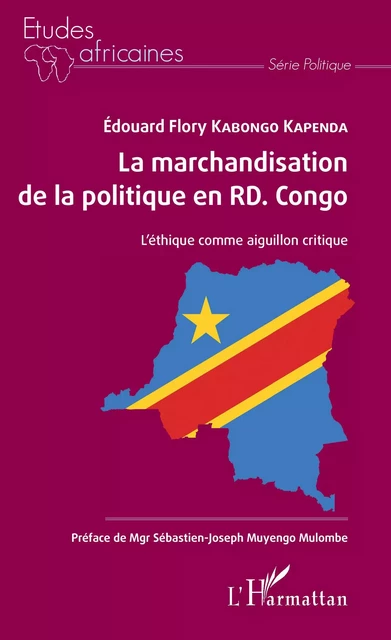 La marchandisation de la politique en RD. Congo - Edouard Flory Kabongo - Editions L'Harmattan