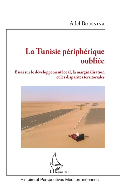 La Tunisie périphérique oubliée - Adel Bousnina - Editions L'Harmattan