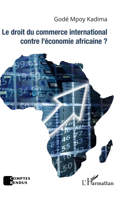 Le droit du commerce international contre l'économie africaine ? - Godé Mpoy Kadima - Editions L'Harmattan