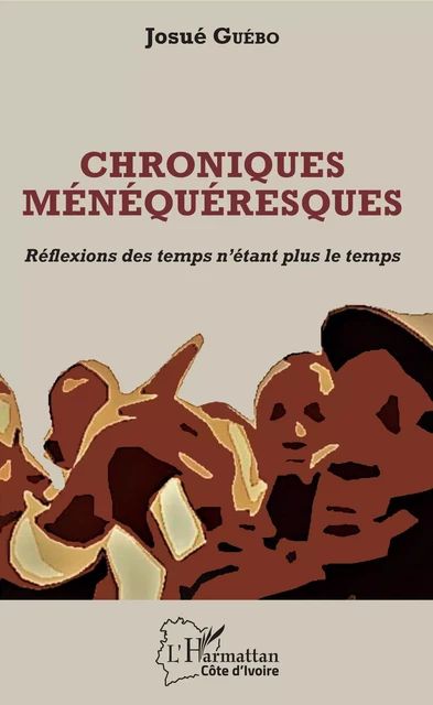 Chroniques ménéquéresques - Josue Yoroba Guebo - Editions L'Harmattan