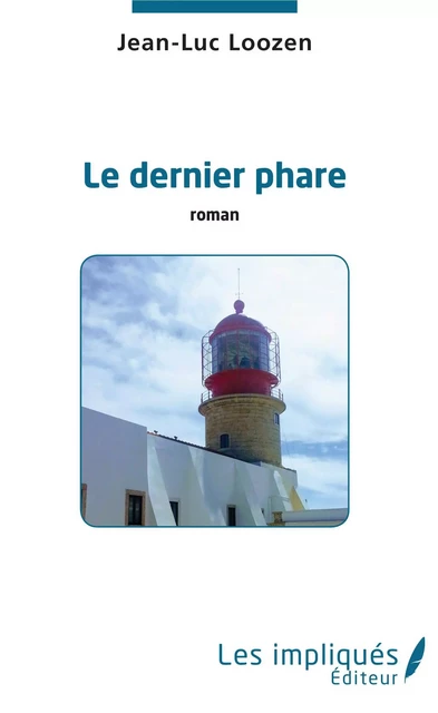 Le Dernier phare - Jean-Luc Loozen - Les Impliqués