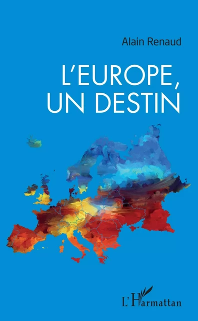 L'Europe, un destin - Alain Renaud - Editions L'Harmattan