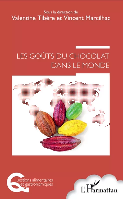 Les Goûts du chocolat dans le monde - Vincent Marcilhac, Valentine Tibère - Editions L'Harmattan